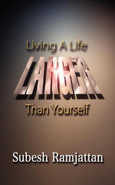 LIVING A LIFE LARGER THAN YOURSELF