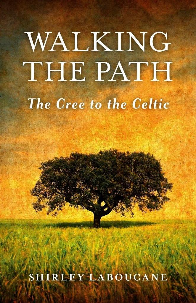 Walking the Path - The Cree to the Celtic