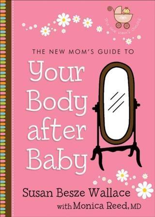 New Mom‘s Guide to Your Body after Baby (The New Mom‘s Guides Book #1)