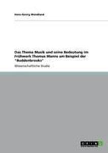 Das Thema Musik und seine Bedeutung im Frühwerk Thomas Manns am Beispiel der Buddenbrooks