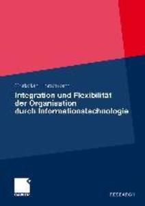 Integration und Flexibilität der Organisation durch Informationstechnologie - Christian Horstmann