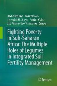 Fighting Poverty in Sub-Saharan Africa: The Multiple Roles of Legumes in Integrated Soil Fertility Management
