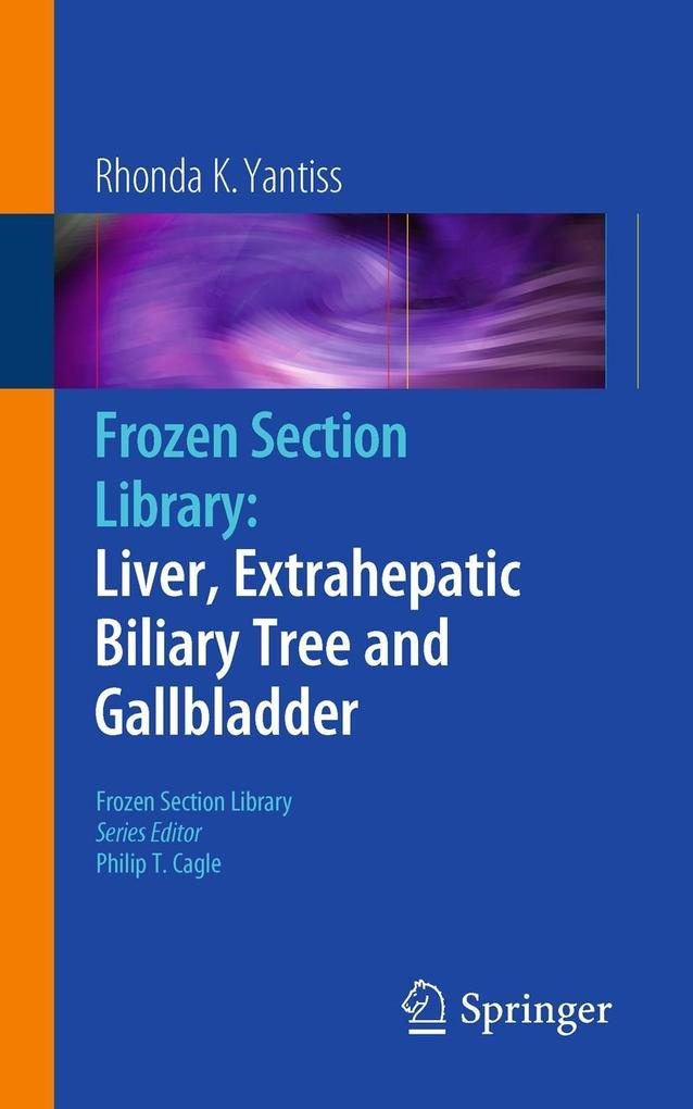 Frozen Section Library: Liver Extrahepatic Biliary Tree and Gallbladder