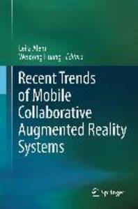 Recent Trends of Mobile Collaborative Augmented Reality Systems