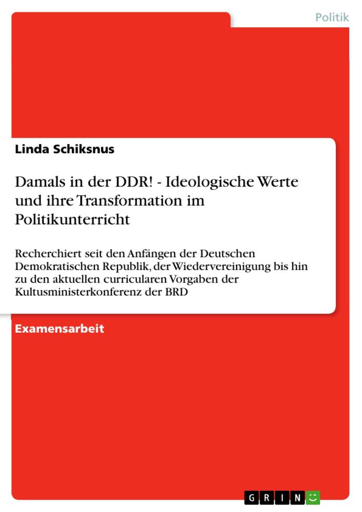 Damals in der DDR! - Ideologische Werte und ihre Transformation im Politikunterricht