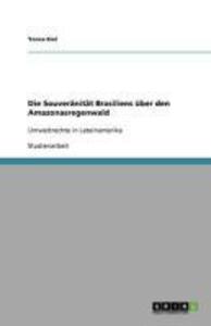 Die Souveränität Brasiliens über den Amazonasregenwald als eBook Download von Yonca Kiel - Yonca Kiel