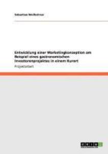 Entwicklung einer Marketingkonzeption am Beispiel eines gastronomischen Investorenprojektes in einem Kurort als eBook Download von Sebastian Weißs... - Sebastian Weißschnur