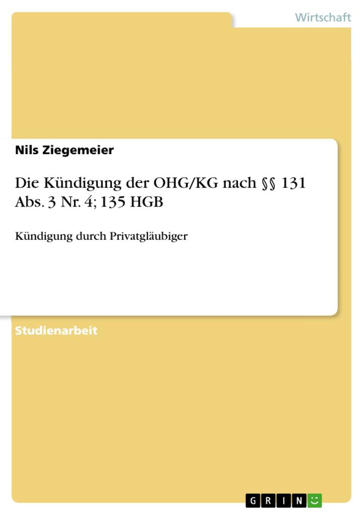 Die Kündigung der OHG/KG nach §§ 131 Abs. 3 Nr. 4; 135 HGB als eBook Download von Nils Ziegemeier, Nils Ziegemeier - Nils Ziegemeier, Nils Ziegemeier