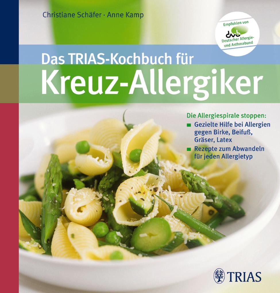 Das TRIAS-Kochbuch für Kreuz-Allergiker - Anne Kamp/ Christiane Schäfer