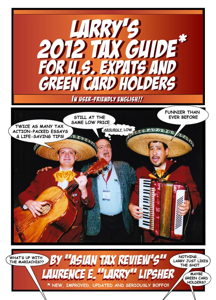 Larry‘s 2012 Tax Guide For U.S. Expats & Green Card Holders - In User-Friendly English!