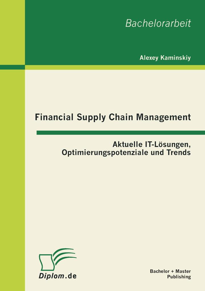 Financial Supply Chain Management: Aktuelle IT-Lösungen Optimierungspotenziale und Trends