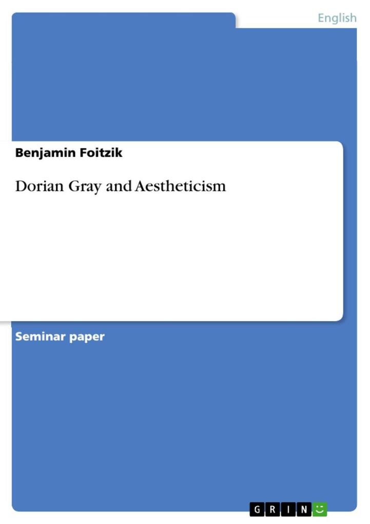 Dorian Gray and Aestheticism - Benjamin Foitzik
