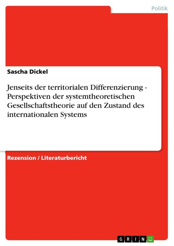 Jenseits der territorialen Differenzierung - Perspektiven der systemtheoretischen Gesellschaftstheorie auf den Zustand des internationalen Systems
