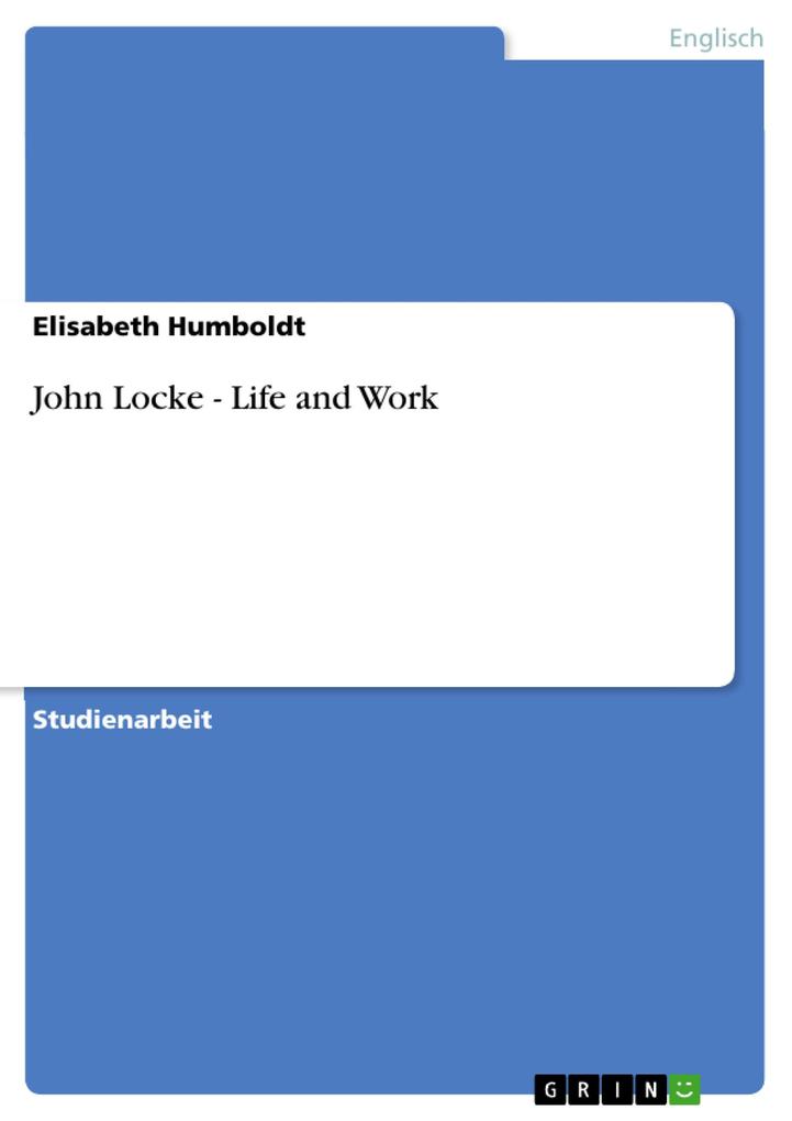 John Locke - Life and Work als eBook Download von Elisabeth Humboldt, Elisabeth Humboldt - Elisabeth Humboldt, Elisabeth Humboldt