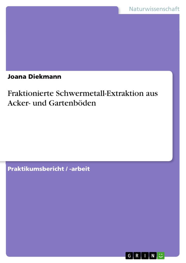 Fraktionierte Schwermetall-Extraktion aus Acker- und Gartenböden - Joana Diekmann