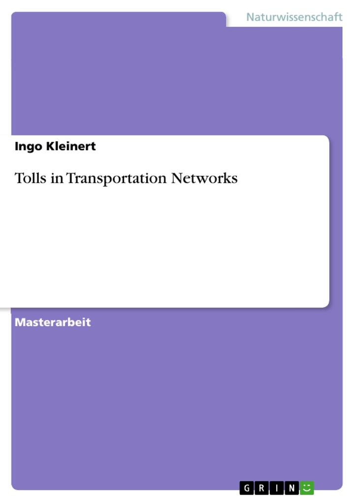 Tolls in Transportation Networks - Ingo Kleinert