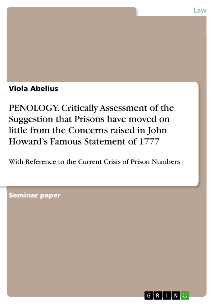 PENOLOGY - With Reference to the Current Crisis of Prison Numbers Critically Assess the Suggestion that Prisons have moved on little from the Concerns raised in John Howard‘s Famous Statement of 1777