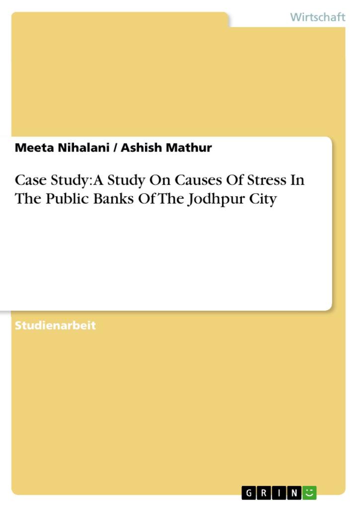 Case Study: A Study On Causes Of Stress In The Public Banks Of The Jodhpur City