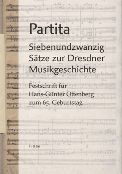 Partita. Siebenundzwanzig Sätze zur Dresdner Musikgeschichte.