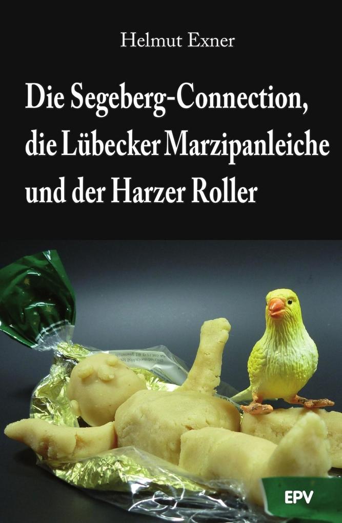 Die Segeberg-Connection die Lübecker Marzipanleiche und der Harzer Roller