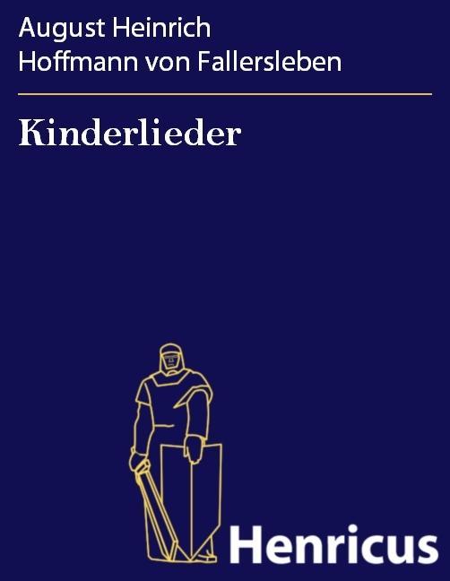 Kinderlieder - August Heinrich Hoffmann von Fallersleben