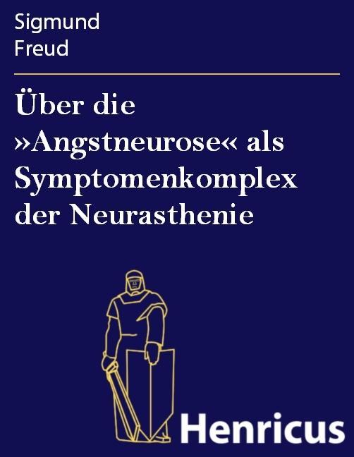Über die »Angstneurose« als Symptomenkomplex der Neurasthenie