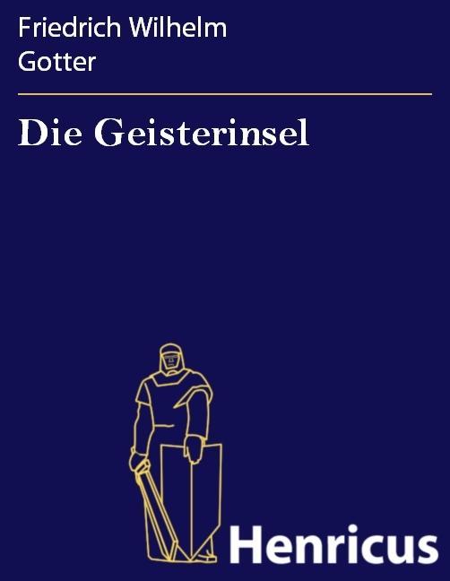 Die Geisterinsel - Friedrich Wilhelm Gotter