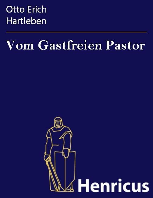 Vom Gastfreien Pastor - Otto Erich Hartleben
