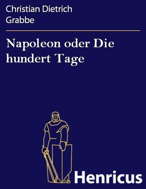 Napoleon oder Die hundert Tage