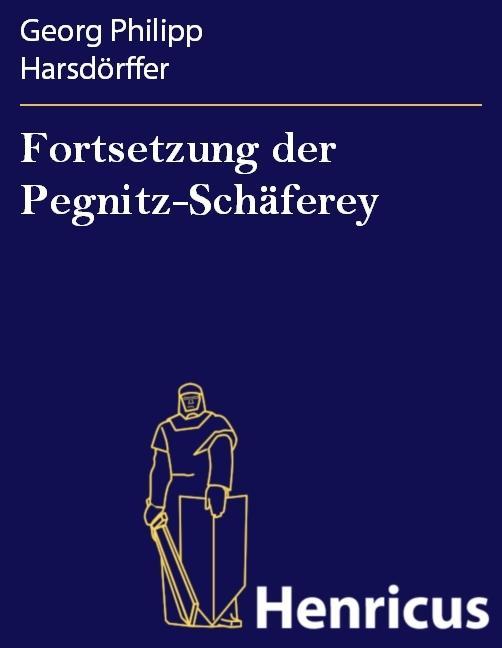 Fortsetzung der Pegnitz-Schäferey