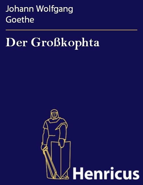 Der Großkophta - Johann Wolfgang Goethe