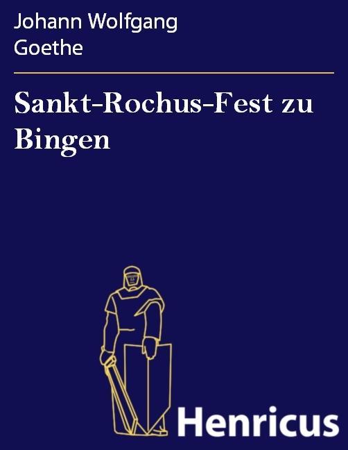 Sankt-Rochus-Fest zu Bingen - Johann Wolfgang Goethe
