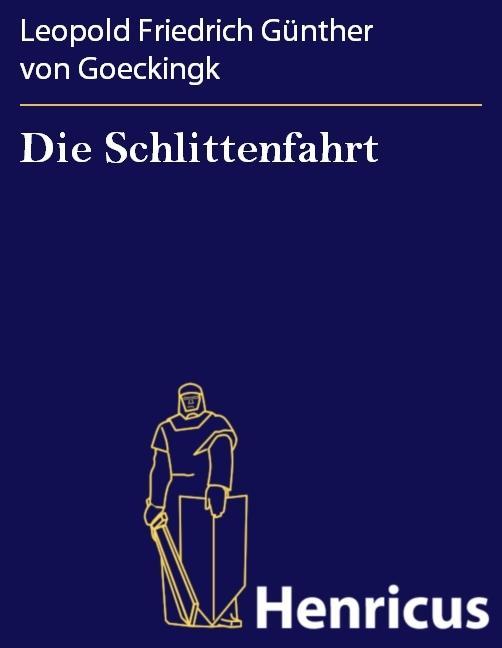 Die Schlittenfahrt - Leopold Friedrich Günther von Goeckingk