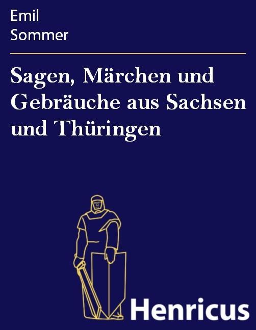 Sagen Märchen und Gebräuche aus Sachsen und Thüringen