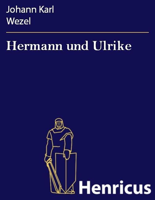 Hermann und Ulrike - Johann Karl Wezel