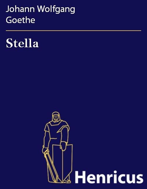 Stella - Johann Wolfgang Goethe