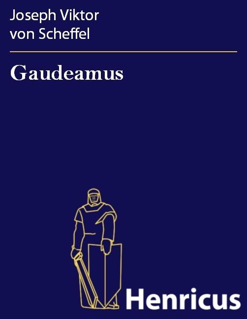 Gaudeamus - Joseph Viktor von Scheffel