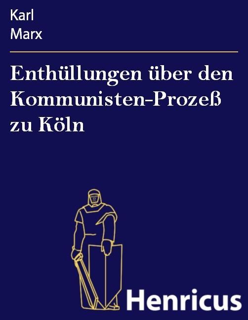 Enthüllungen über den Kommunisten-Prozeß zu Köln