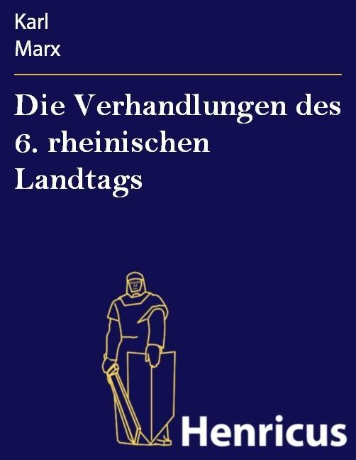 Die Verhandlungen des 6. rheinischen Landtags