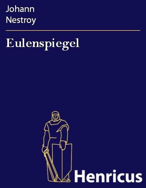 Eulenspiegel - Johann Nestroy