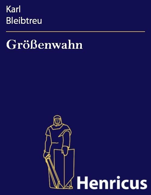 Größenwahn - Karl Bleibtreu