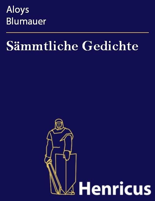 Sämmtliche Gedichte - Aloys Blumauer
