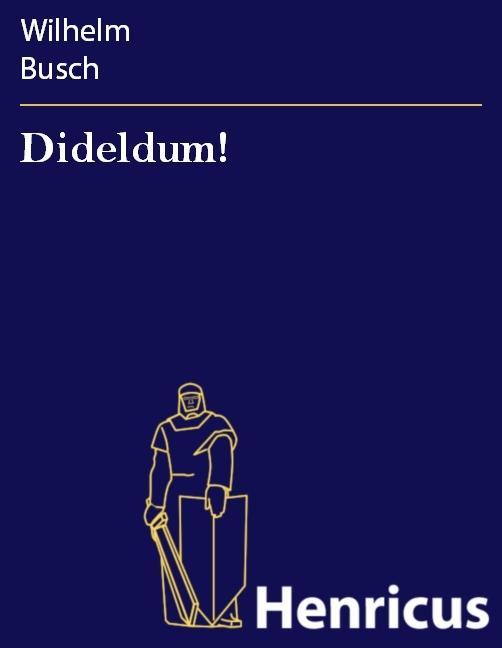 Dideldum!
