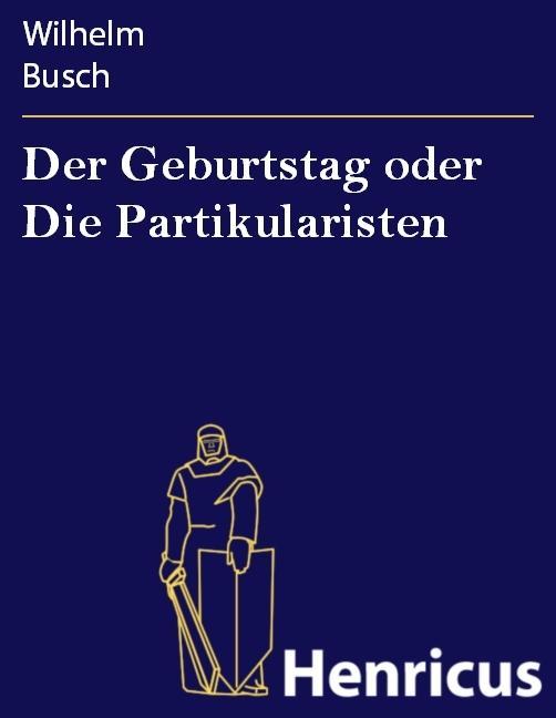 Der Geburtstag oder Die Partikularisten - Wilhelm Busch