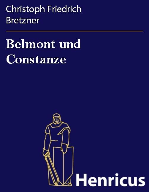Belmont und Constanze - Christoph Friedrich Bretzner