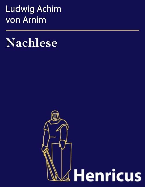 Nachlese - Ludwig Achim von Arnim