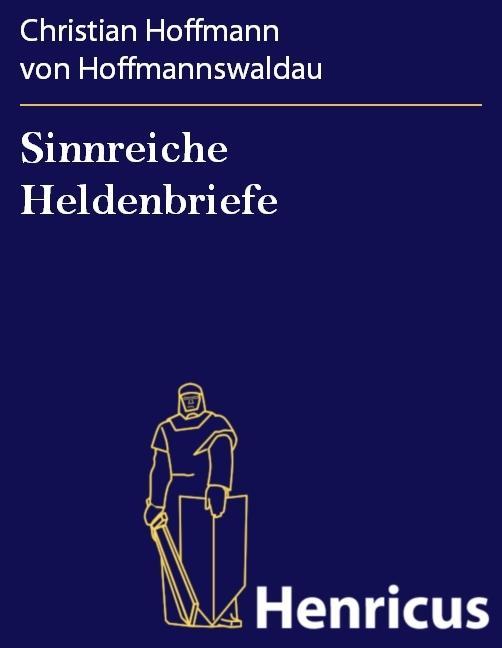 Sinnreiche Heldenbriefe - Christian Hoffmann von Hoffmannswaldau