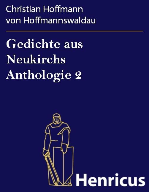 Gedichte aus Neukirchs Anthologie 2