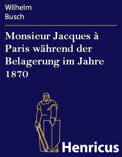 Monsieur Jacques à Paris während der Belagerung im Jahre 1870