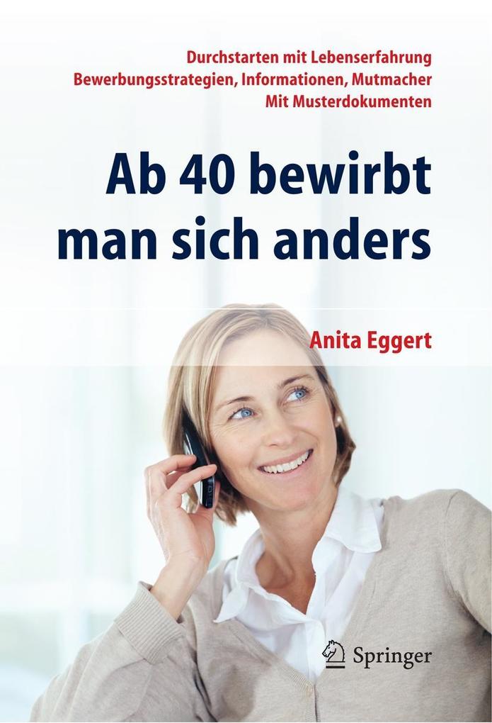 Ab 40 bewirbt man sich anders. Durchstarten mit Lebenserfahrung - Bewerbungsstrategien Informationen Mutmacher - mit Musterdokumenten